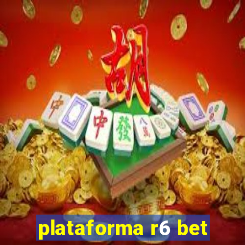 plataforma r6 bet